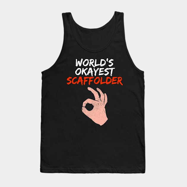 Funny Scaffolder Scaffolding Scaffold Builder Gift Tank Top by Dolde08